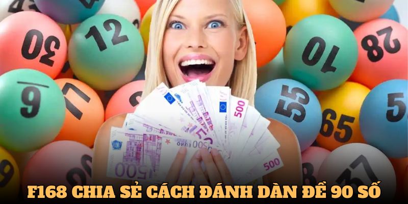 Cách Đánh Dàn Đề 90 Số Dễ Thắng Nhất 2025 Tại Nhà Cái F168 4 Cách đánh dàn đề 90 số theo chạm trong ngày